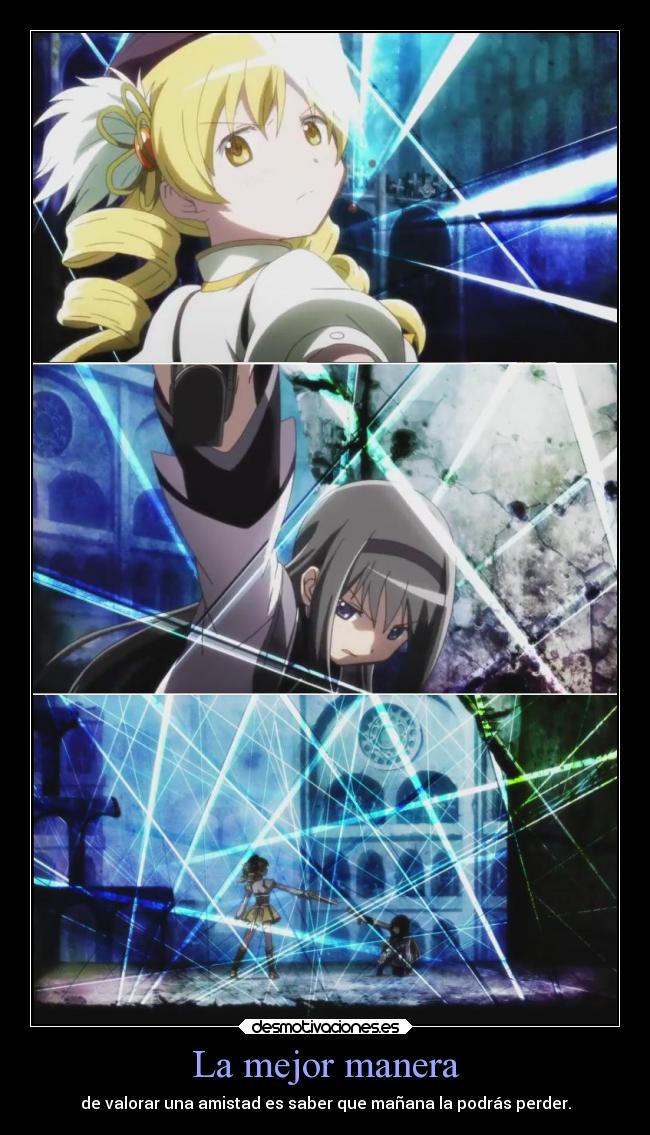 La mejor manera - de valorar una amistad es saber que mañana la podrás perder.