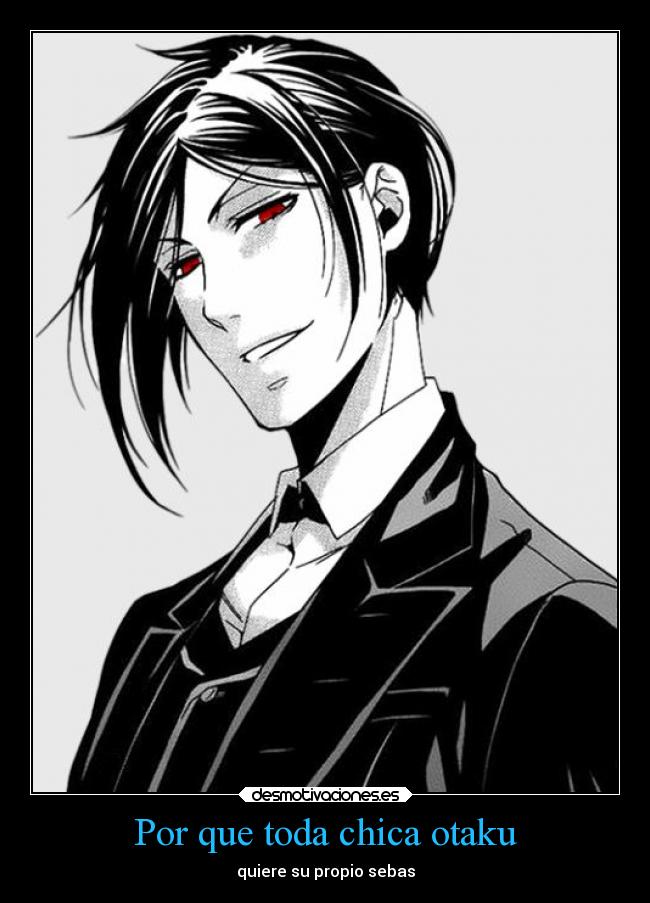 Por que toda chica otaku - quiere su propio sebas