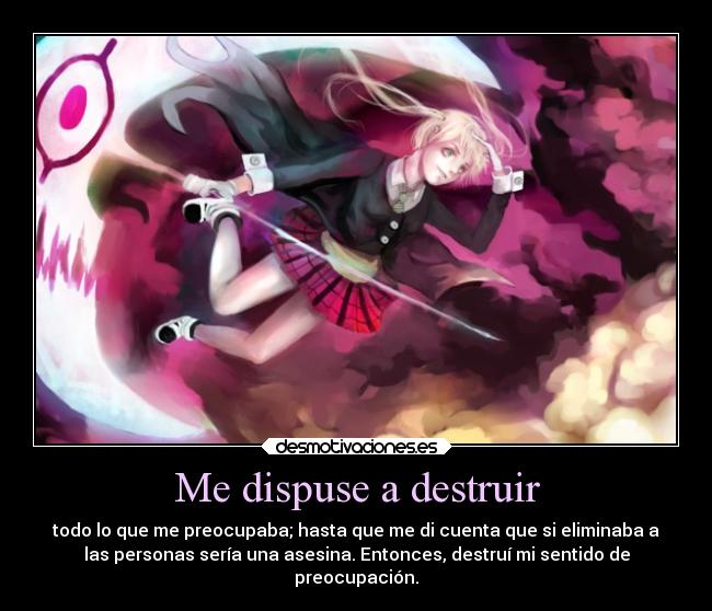 Me dispuse a destruir -