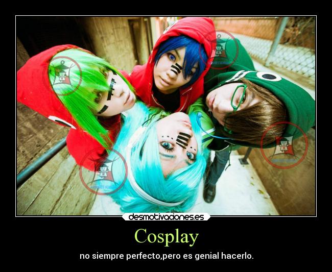 Cosplay - no siempre perfecto,pero es genial hacerlo.
