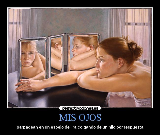 MIS OJOS - parpadean en un espejo de ira colgando de un hilo por respuesta
