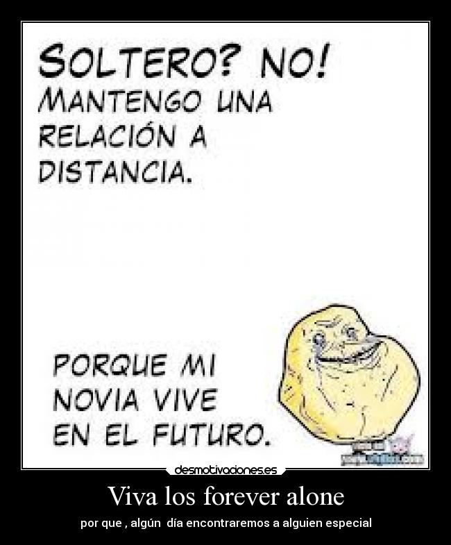 Viva los forever alone -
