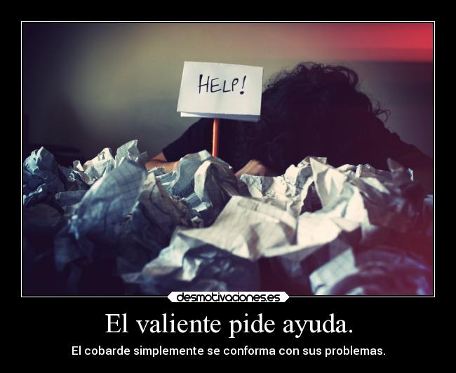 El valiente pide ayuda. -
