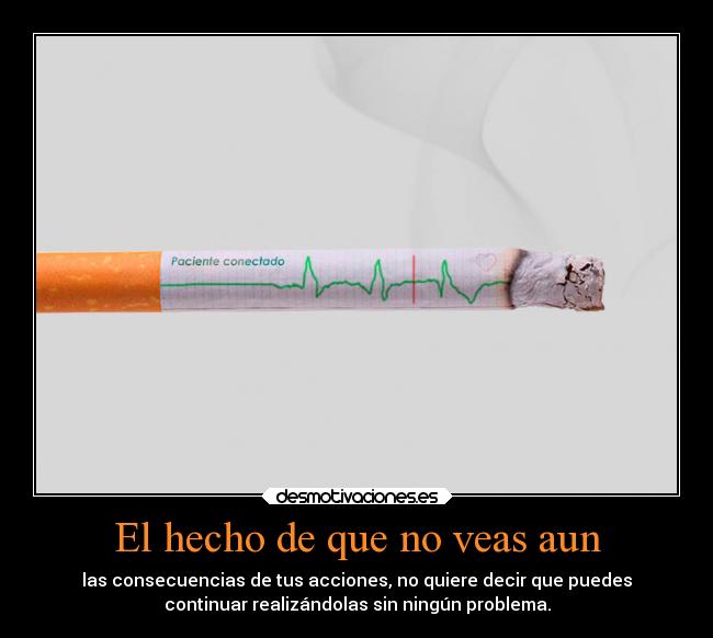 El hecho de que no veas aun -