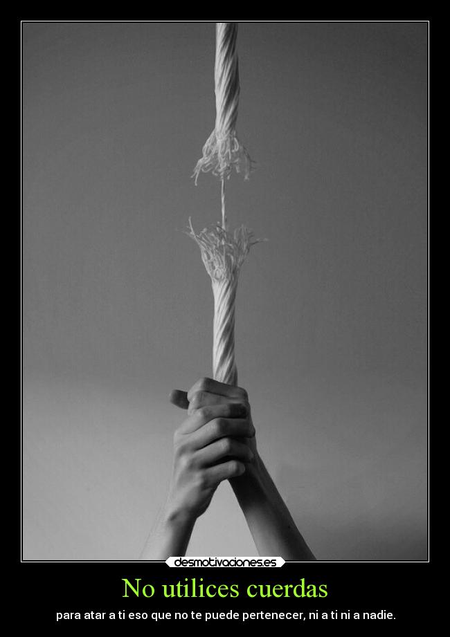 No utilices cuerdas - 