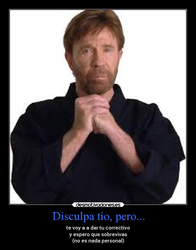 Disculpa tío, pero... -