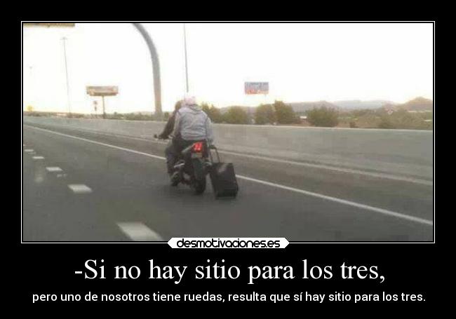 -Si no hay sitio para los tres, - 