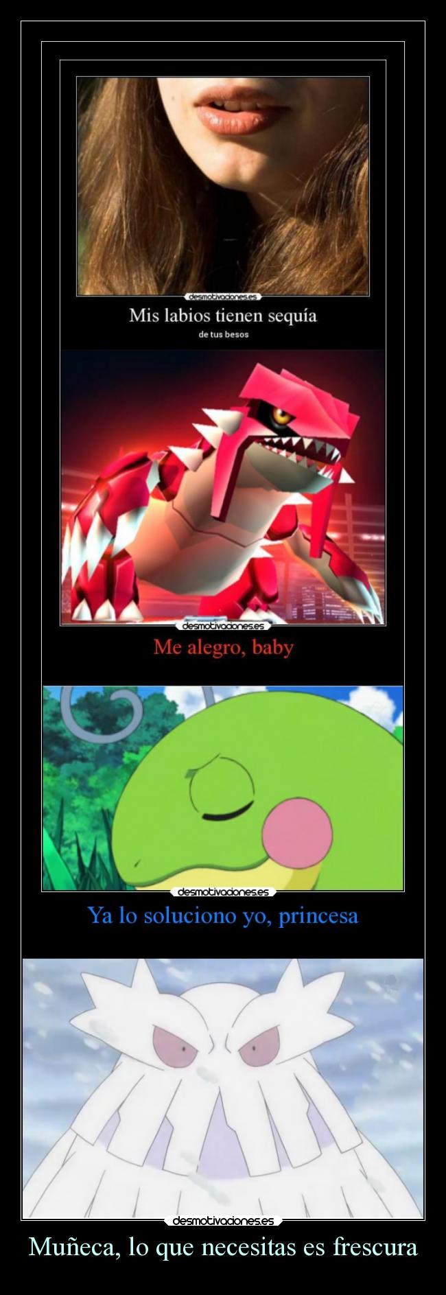 Muñeca, lo que necesitas es frescura - 