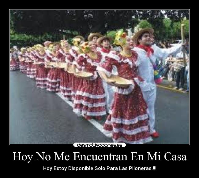 Hoy No Me Encuentran En Mi Casa - Hoy Estoy Disponible Solo Para Las Piloneras.!!!