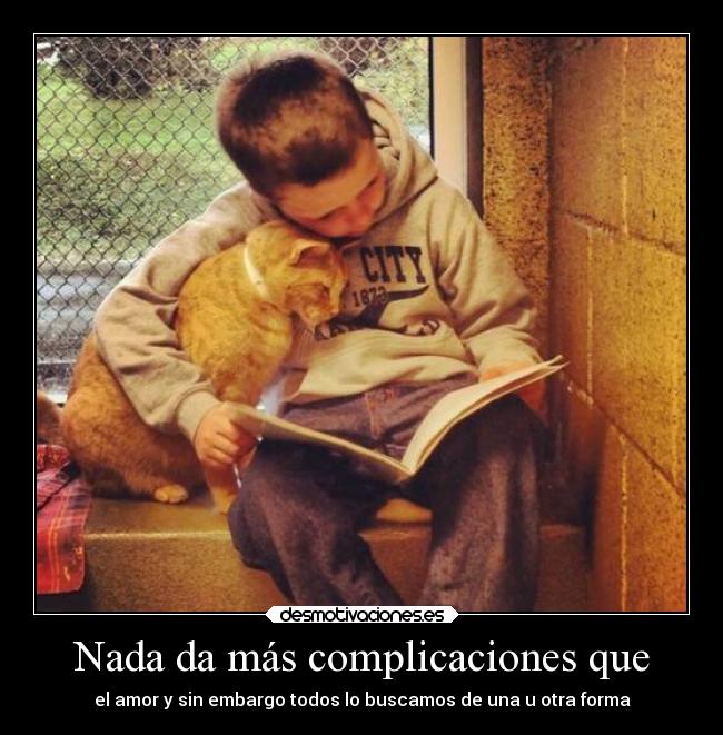 Nada da más complicaciones que -