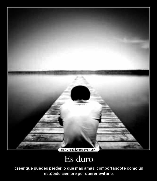 Es duro -