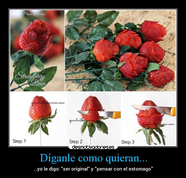 Díganle como quieran... - ...yo le digo: ser original y pensar con el estomago