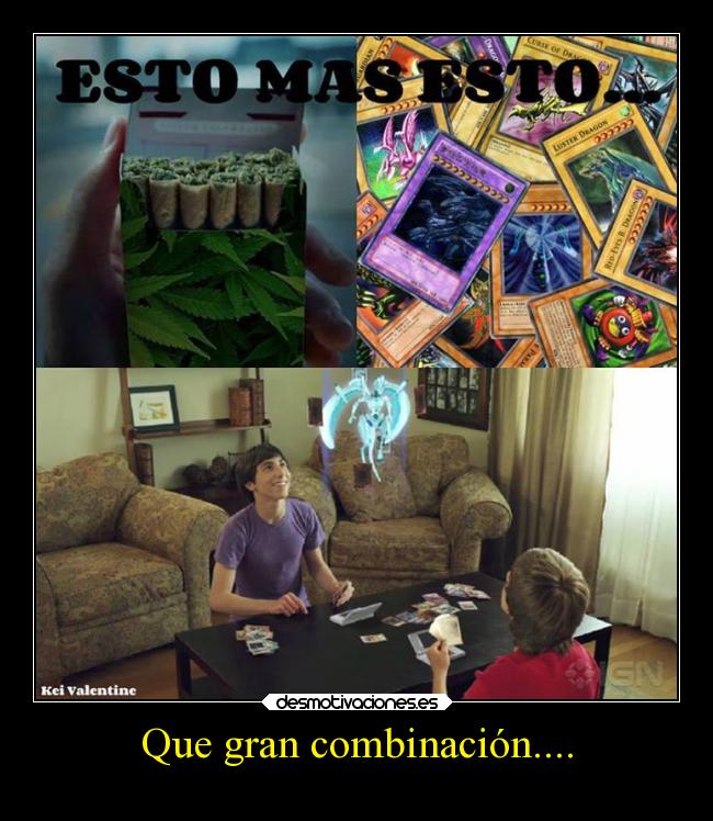 Que gran combinación.... -