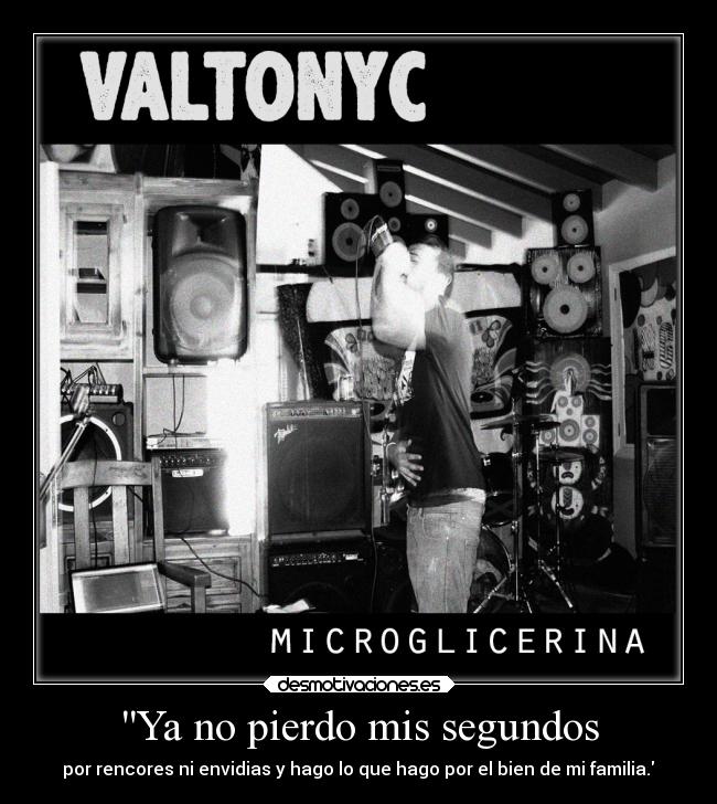 Ya no pierdo mis segundos - por rencores ni envidias y hago lo que hago por el bien de mi familia.﻿