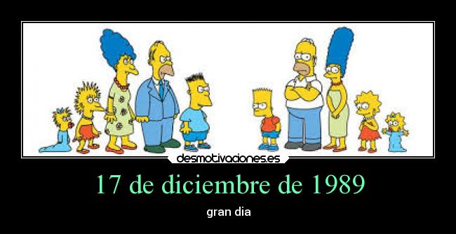 17 de diciembre de 1989 - gran dia