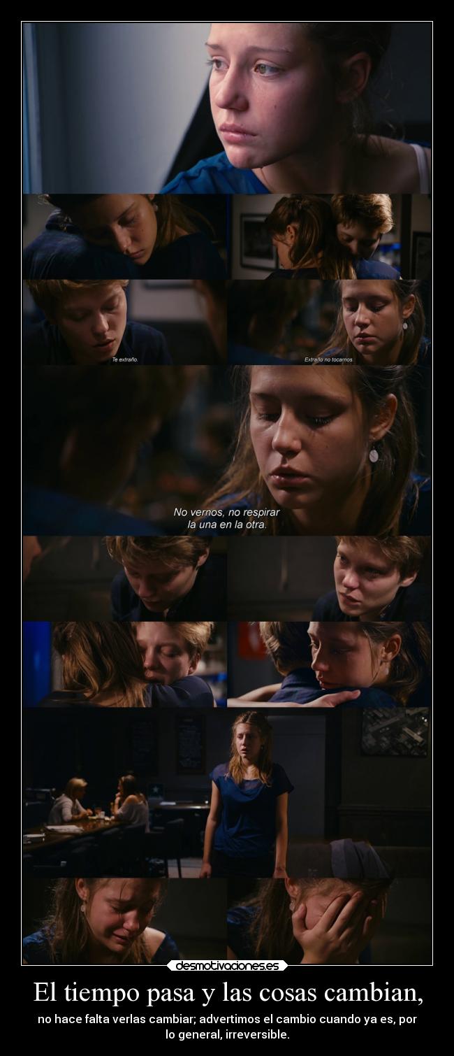 El tiempo pasa y las cosas cambian, -