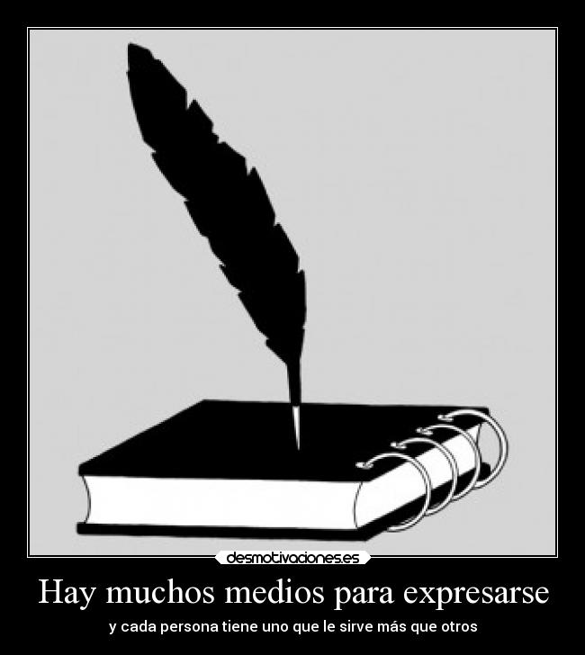 Hay muchos medios para expresarse -