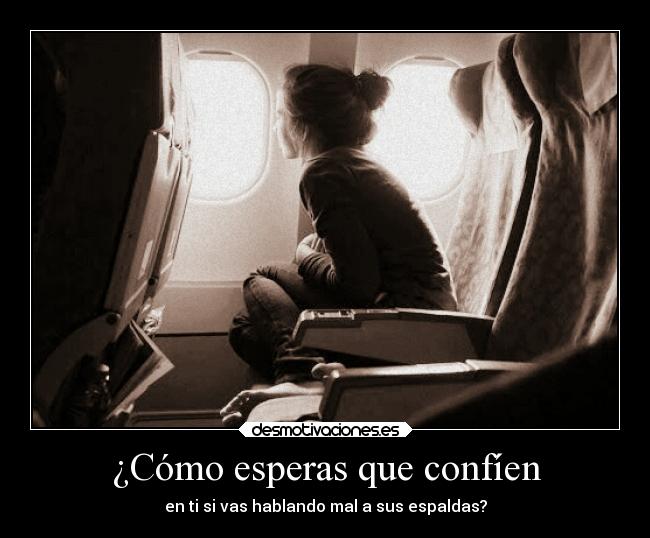 ¿Cómo esperas que confíen -