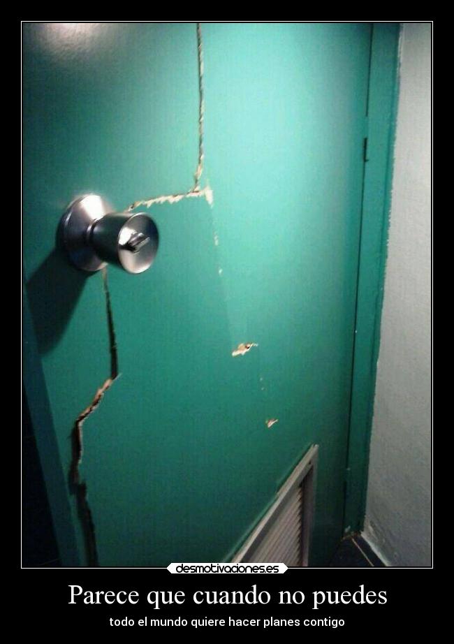 Parece que cuando no puedes -