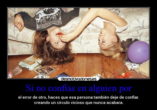 Si no confías en alguien por -