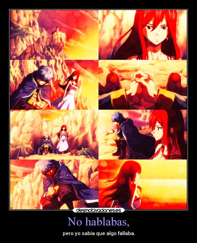 No hablabas, - pero yo sabía que algo fallaba.