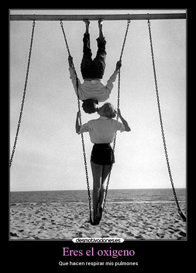 Eres el oxigeno - 