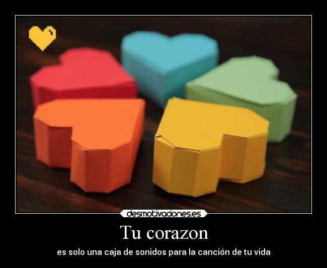 Tu corazon - es solo una caja de sonidos para la canción de tu vida