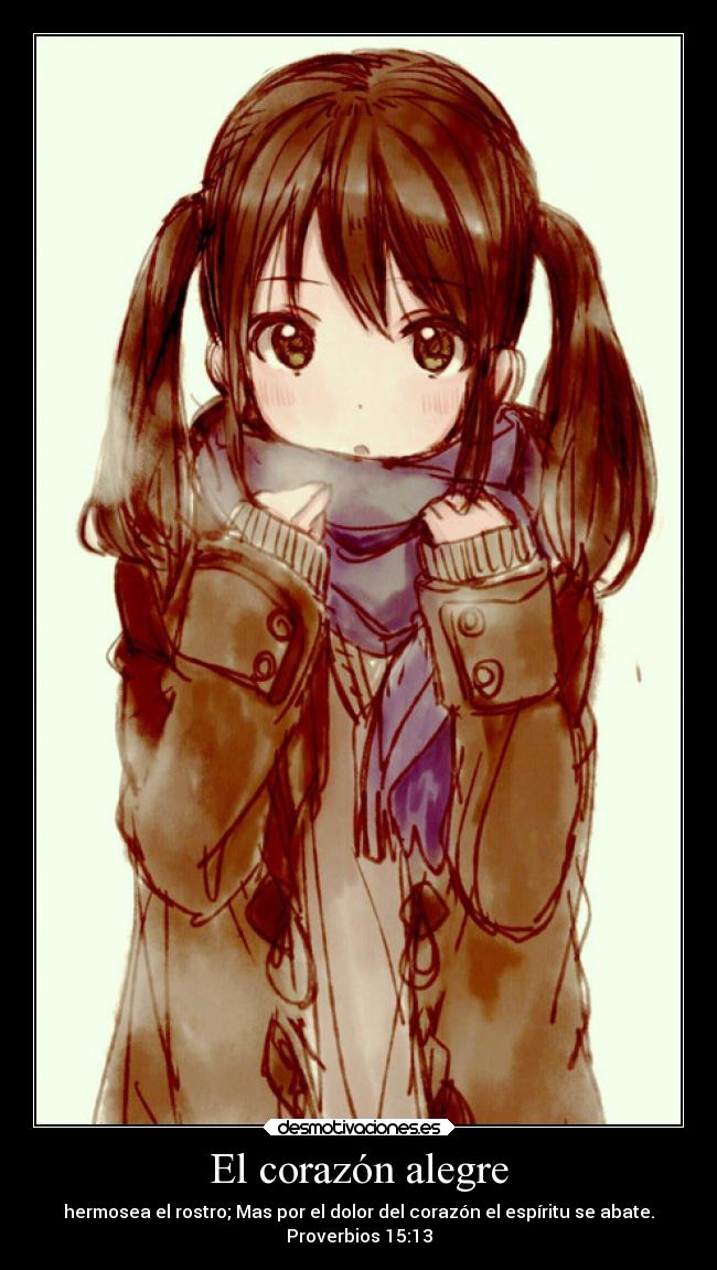 El corazón alegre - hermosea el rostro; Mas por el dolor del corazón el espíritu se abate.
Proverbios 15:13