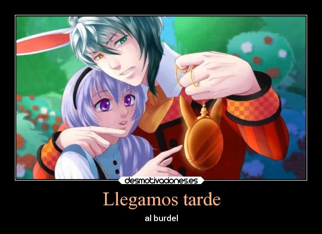 Llegamos tarde - al burdel