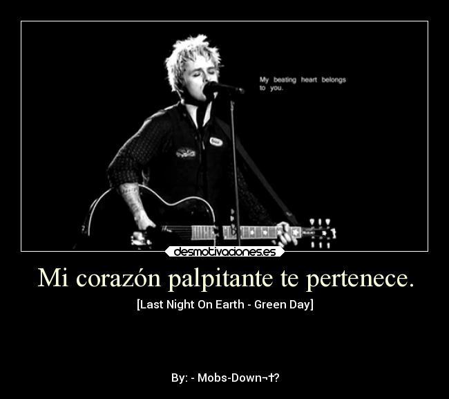 Mi corazón palpitante te pertenece. - 