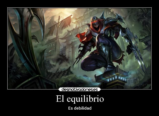 carteles debilidad borregoway presents equilibrio ninjas league legends lol pne desmotivaciones