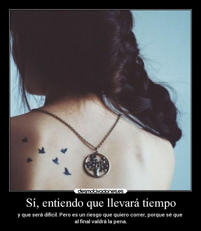 Sí, entiendo que llevará tiempo - 