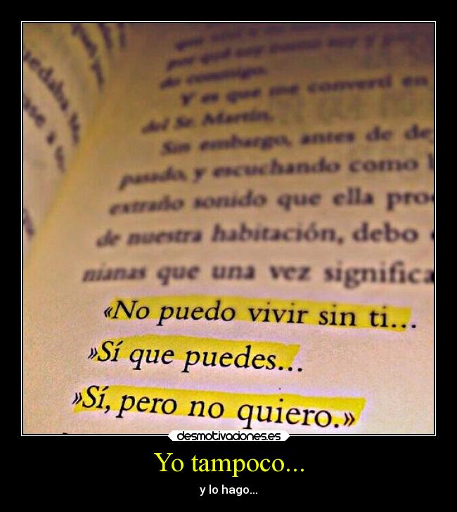 Yo tampoco... - y lo hago...