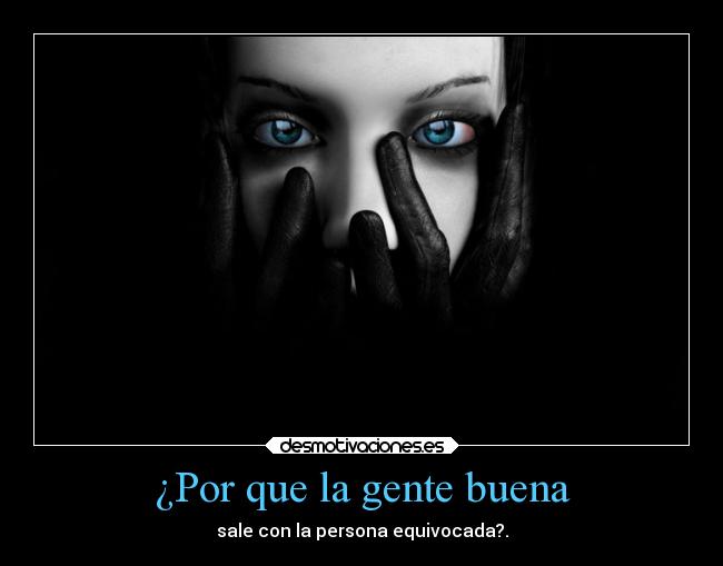 ¿Por que la gente buena - 