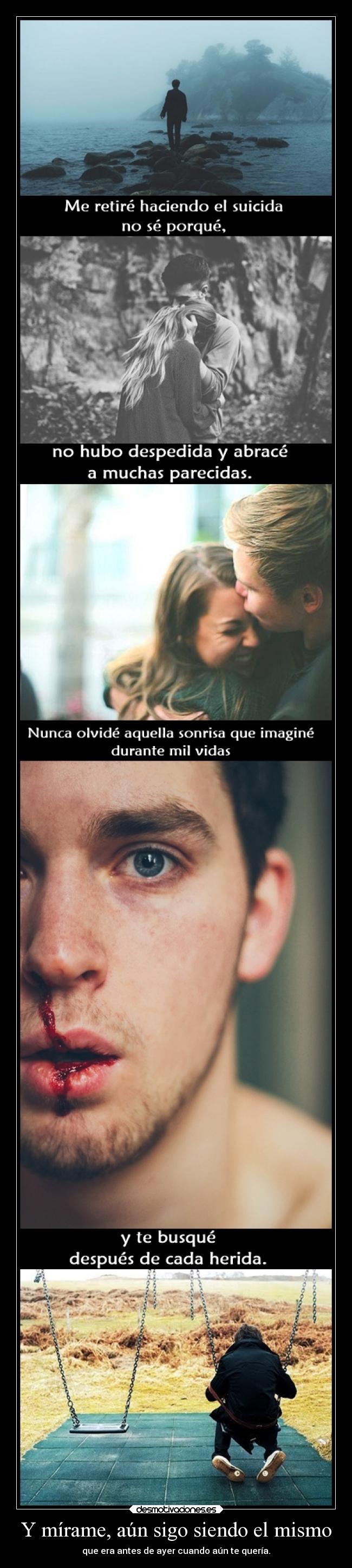 Y mírame, aún sigo siendo el mismo - 