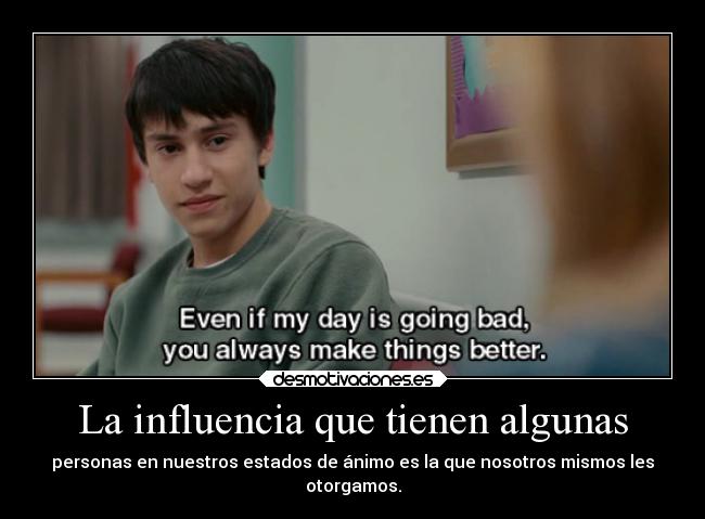 La influencia que tienen algunas -