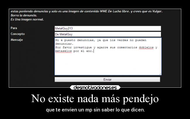 No existe nada más pendejo -