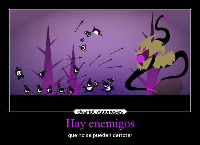 Hay enemigos -