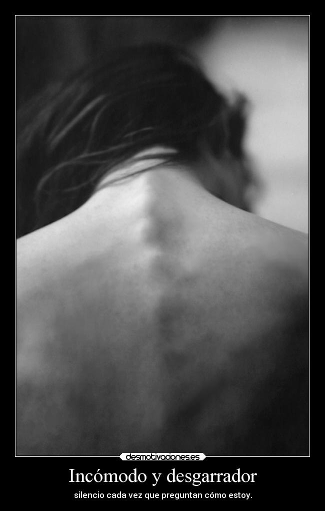 Incómodo y desgarrador -