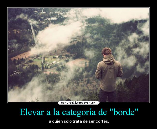 carteles desmotivaciones borde cortes educado tontos falsos setaseverywhere meencanta muyvisto ryuzaky style desmotivaciones