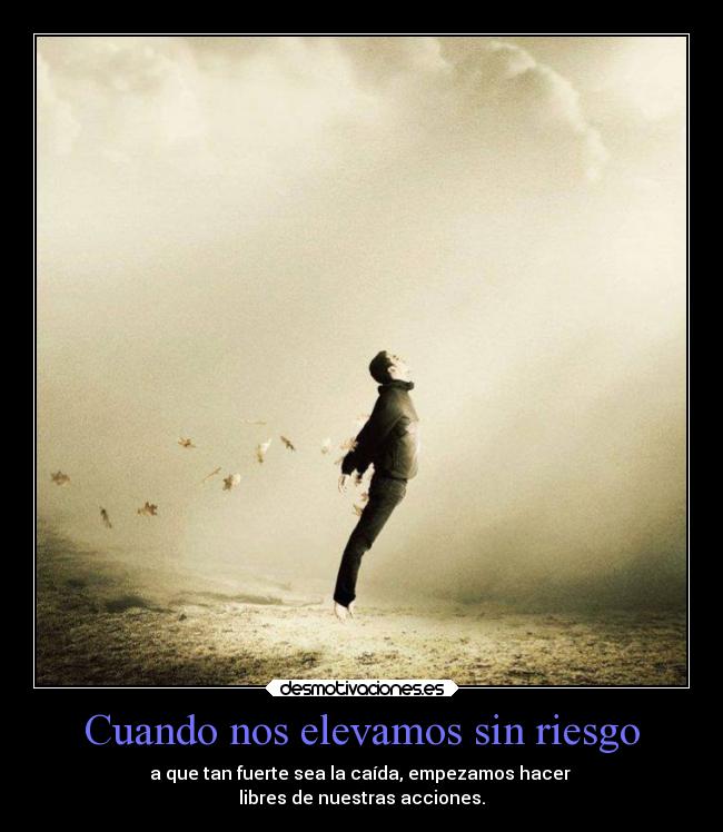 Cuando nos elevamos sin riesgo - 