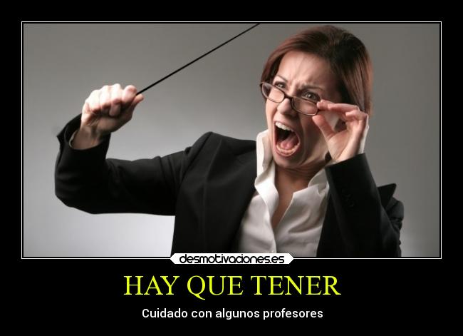 HAY QUE TENER - Cuidado con algunos profesores