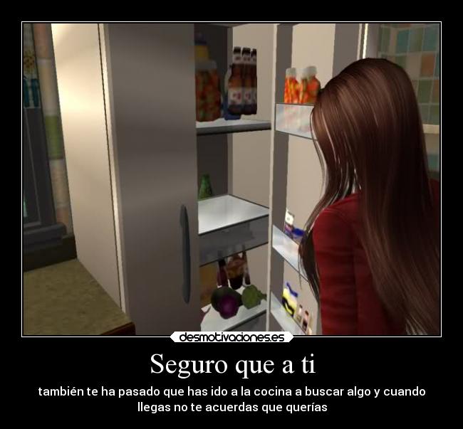 Seguro que a ti - también te ha pasado que has ido a la cocina a buscar algo y cuando
llegas no te acuerdas que querías