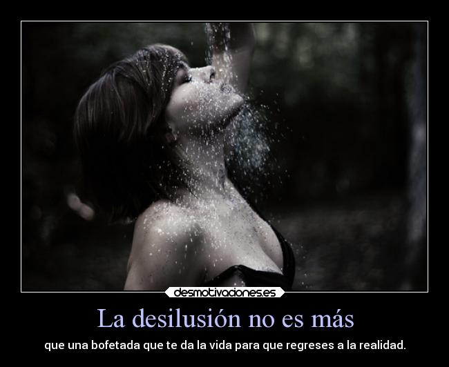 La desilusión no es más -