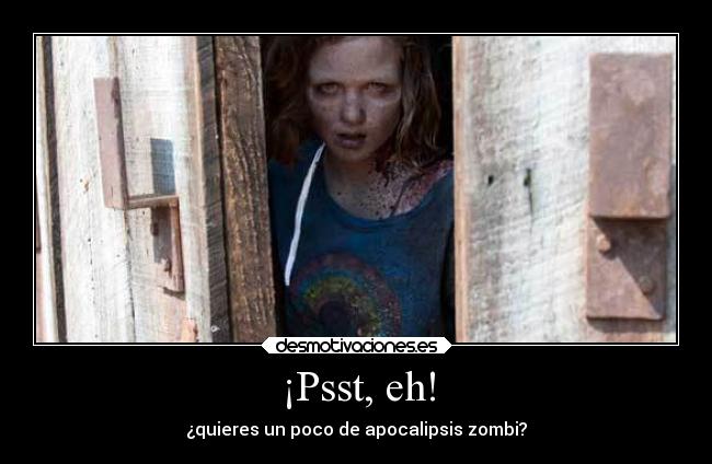 ¡Psst, eh! - ¿quieres un poco de apocalipsis zombi?
