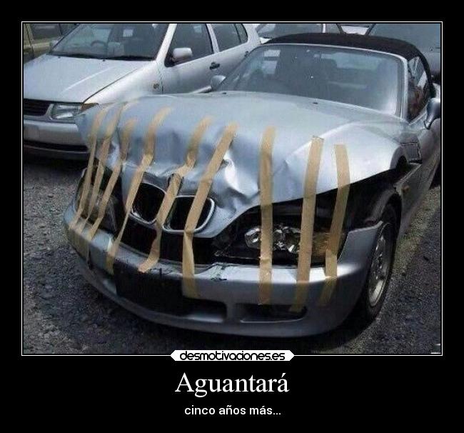 Aguantará - cinco años más...