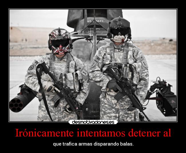 carteles desmotivaciones ironia pensamiento mio kendizzzle detener traficar armas disparar bala red desmotivaciones