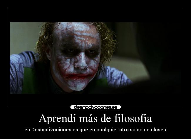 Aprendí más de filosofía - en Desmotivaciones.es que en cualquier otro salón de clases.