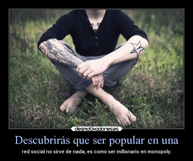 Descubrirás que ser popular en una - 