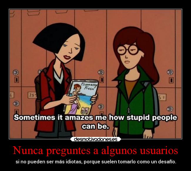 Nunca preguntes a algunos usuarios - 